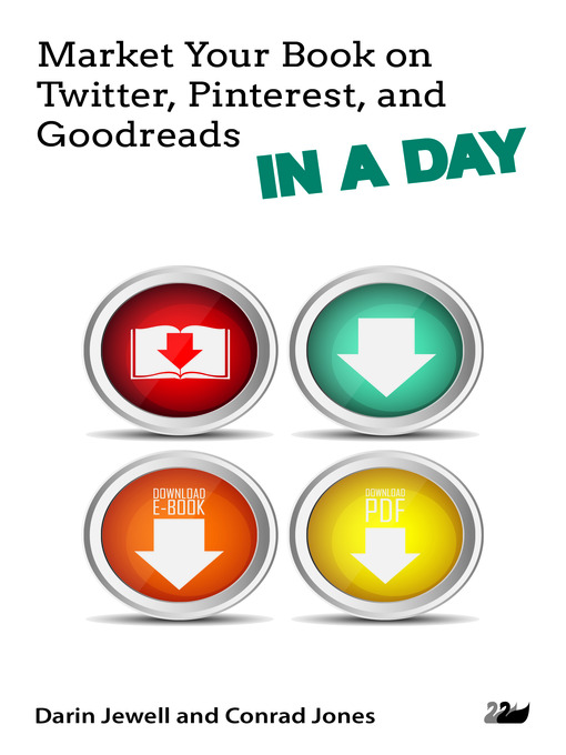 Title details for Market Your Book on Twitter, Pinterest, and Goodreads IN a DAY by Darin Jewell - Available